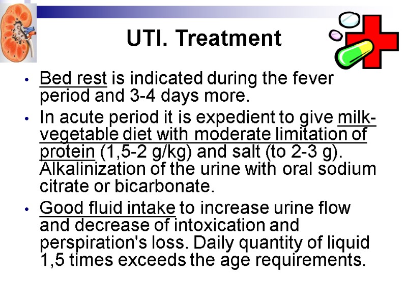 UTI. Treatment  Bed rest is indicated during the fever period and 3-4 days